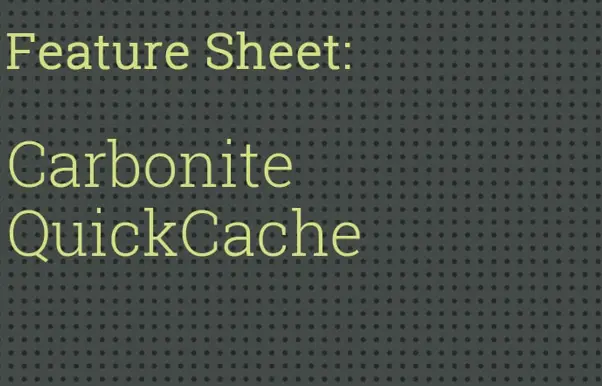 Carbonite QuickCache | Datasheet