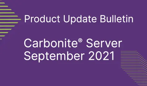 Product Update | Carbonite® Server September 2021
