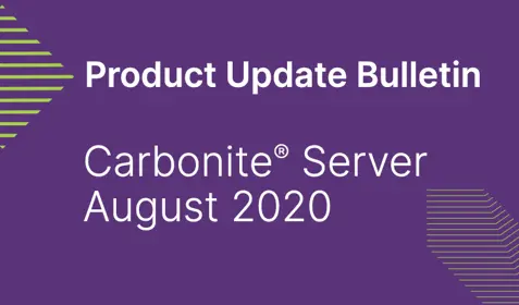 Product Update | Carbonite® Server August 2020