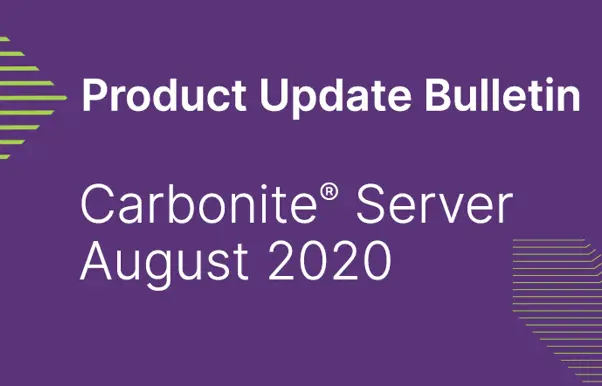Product Update | Carbonite® Server August 2020