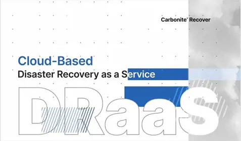 Disaster Recovery as a Service (DRaaS) from Carbonite