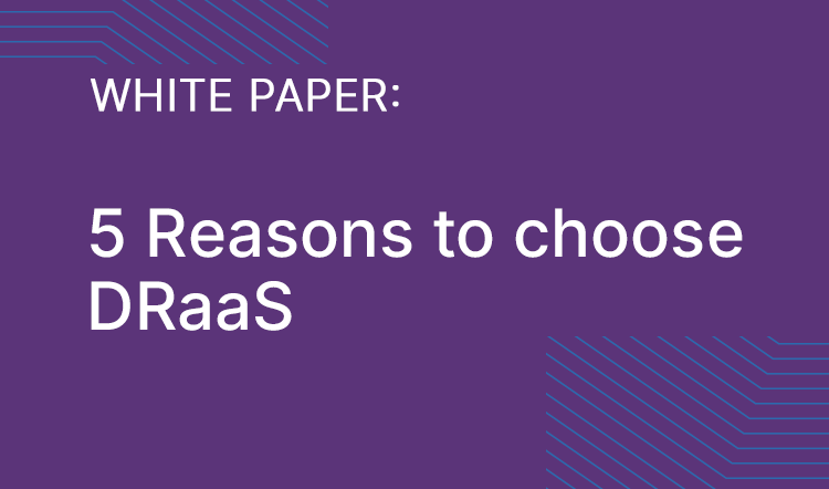 Five reasons to choose DRaaS