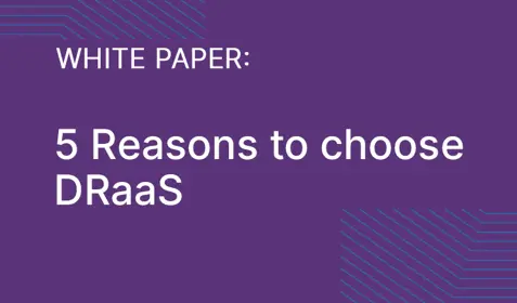 Five reasons to choose DRaaS