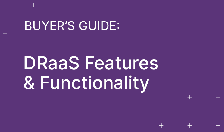 DRaaS features and functionality buyers guide