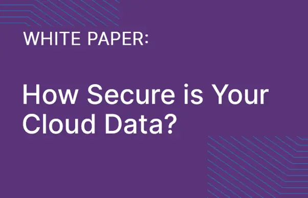White Paper/eBook | How Secure is your Cloud data